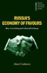 Ledeneva, Alena V. - Russia's Economy of Favours. Blat, Networking and Informal Exchanges