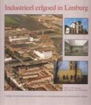 Starmans, C.J.M., M.M.R. Daru-Schoemann - Industrieel erfgoed in Limburg. Verslag van een onderzoek naar onroerende en roerende industrieel-archeologische relicten