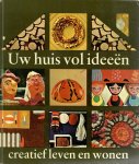 Hoogewegen, Annelike, Hummy Eijlders - van der Tonnekreek, Noortje de Roy en Thea Wamelink - Uw huis vol ideeën / creatief leven en wonen