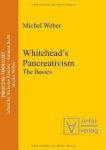 Weber, Michel: - Whitehead's pancreativism : the basics.
