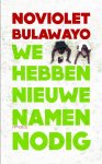 Noviolet Bulawayo 108932 - We hebben nieuwe namen nodig