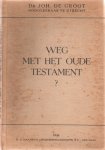 Dr. Joh. de Groot - Weg met het Oude Testament ?, 1941