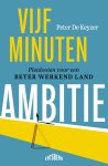 Peter De Keyzer - Vijf minuten ambitie Pleidooien voor een beter werkend land