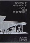 Keramion - Deutsche Keramische Kunst Der Gegenwart 20 Jahre Keramion 1371-1991