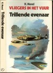 Norel, K .. Omslagontwerp : Reint de Jonge - Vliegers in Het Vuur - Deel 2 : Voorwaarts ! De Nederlandse luchtmacht gedurende de oorlog 1940 - 1945