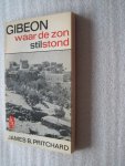 Pritchard, James B. - Gibeon, waar de zon stilstond Pritchard, James B. - Gibeon, waar de zon stilstond