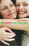 Cees Schenk - Hoe Match Ik Met Mijn Kind
