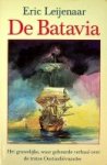 Leijenaar, Eric - De Batavia Het gruwelijke, waar gebeurde verhaal over de trotse Oostindievaarder.