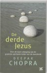 Deepak Chopra 10376 - De derde Jezus Over de ware uitdaging van de grootste spirituele leider van de mensheid