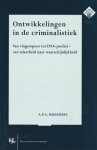 Broeders, A.P.A. - Ontwikkelingen in de criminalistiek; van vingerspoor tot DNA-profiel, van zekerheid naar waarschijnlijkheid - Rede 2004