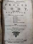 RIDDERUS, Franciscus - Theologisch, philosophisch, en historisch proces voor Godt tegen allerley Atheisten. Waer in de Atheist wordt Ontdeckt, Overtuyght, Wederleydt, Gewaerschouwt, Ingetoomt, Opgeweckt ter bekeeringe. 1e deel