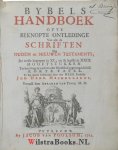 Heidegger, Johann Heinrich - Bybels Handboek ofte Beknopte Ontledinge van alle de Schriften des Ouden en Nieuwen Testaments. De eerste begrepen in XL, en de laatste in XXIX Hooftstukken. Tot beter begrip is achter ieder Hooftstuk bygevoegd desselfs Korte Tafel. In het Lat...