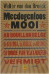 Walter van den Broeck - Meedogenloos mooi - Theaterteksten au bouillon Belge, de bloemen de vogels de gruwel, de ronde van Vlaanderen, vermist