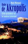 Molegraaf, Mario (TWEE NIEUWE boeken) - Onder de Akropolis / De Griek weet wat blauw is Molegraaf, Mario (TWEE NIEUWE boeken) - Onder de Akropolis / De Griek weet wat blauw is