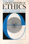 MacIntyre, Alasdair - Short history of ethics. A history of moral philosophy from the Homeric age to the 20th century.