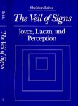 Brivic, Sheldon - The Veil of Signs: Joyce, Lacan, and Perception