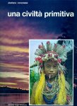 Coronese, Stefano - Una civilta primitivà. Documentazione fotografica sulla civiltà primitiva de popolo Mentaweiano (Indonesia)