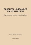 Juliaan van Acker - Seksueel losbandig en hysterisch Juliaan van Acker - Seksueel losbandig en hysterisch