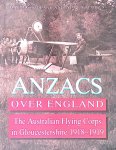 Goodland, David & Alan Vaughan - Anzacs Over England: The Australian Flying Corps in Gloucestershire 1918-1919 Goodland, David & Alan Vaughan - Anzacs Over England: The Australian Flying Corps in Gloucestershire 1918-1919