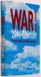 COKER, C. - War and the 20th century. A study of war and modern consciousness.