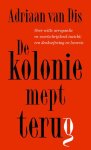 Adriaan van Dis - De kolonie mept terug Adriaan van Dis - De kolonie mept terug