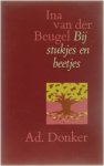 Ina van der Beugel - BIJ STUKJES EN BEETJES