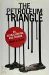 Steven A. Yetiv - The Petroleum Triangle Oil, Globalization, and Terror