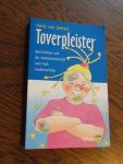 Setten, Henk van - Toverpleister. Berichten uit de wonderwereld van het ouderschap