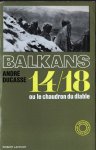 Ducasse, André - Balkans 14/18 ou le chaudron du diable, 1964