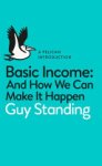 Guy Standing - A Pelican Introduction: Basic Income