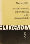 PRISCIAN, GLÜCK, M. - Priscians Partitiones und ihre Stellung in der spätantiken Schule. Mit einer Beilage: Commentarii in Priciani Partitiones medio aevo compositi.