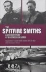 Smith, R. I. A. - The Spitfire Smiths / A Unique Story of Brothers in Arms
