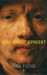 FUCHS, Rudi - Rembrandt spreekt / een verslag