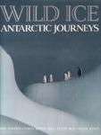 Naveen, Ron |  Jones, Mark | Roy, Tui de | Monteath, Colin - Wild ice: Antarctic journeys