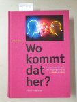 Honnen, Peter: - Wo kommt dat her? : Herkunftswörterbuch der Umgangssprache an Rhein und Ruhr.