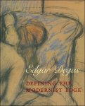 Suzanne Boorsch, Susan P. Casteras, Jill DeVonyar, Aruna D'Souza, Jennifer R. Gross - Edgar Degas : Defining the Modernist Edge