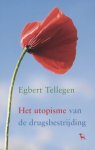 Egbert Tellegen 69604 - Het utopisme van de drugsbestrijding