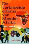 Yobo Lensink - De Verknoeide Erfenis Van Moeder Afrika