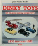 Jean-Michel Roulet, Mireille V.D Sande - Dinky Toys en Franse Dinky Supertoys Meccano : 1933-1981