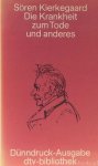 KIERKEGAARD, S. - Die Krankheit zum Tode. Furcht und Zittern. Die Wiederholung. Der Begriff Angst. Unter Mitwirkung von Niels Thulstrup und der Kopenhagener Kierkegaard-Gesellschaft herausgegeben von Hermann Diem und Walter Rest.