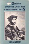 Calvijn, Joh. - Gulden boekske over het christelijk leven