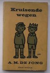 JONG, A.M. DE, - Kruisende wegen.