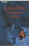 Meyer, Kai - Die Fliessende Königin