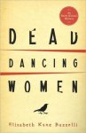 Elizabeth Kane Buzzelli - Dead Dancing Women