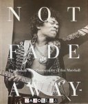 Jim Marshall - Not Fade Away. The Rock & Roll Photography of Jim Marchall
