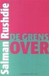 S. Rushdie - De grens over Verzamelde non-fictie 1992-2002