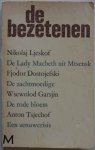 Schot, Aleida G. Vertaling en inleiding; Ljeskof, Nikolaj; Dostojefski, Fjodor; e.a. - De bezetenen De Lady Macbeth uit Mtsensk, De zachtmoedige, De rode bloem, Een zenuwcrisis Schot, Aleida G. Vertaling en inleiding; Ljeskof, Nikolaj; Dostojefski, Fjodor; e.a. - De bezetenen De Lady Macbeth uit Mtsensk, De zachtmoedige, De rode bloem, Een zenuwcrisis