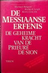 Baigent, Michael / Richard Leigh / Henry Lincoln - De messiaanse erfenis. De geheime kracht van de Prieure Sion Baigent, Michael / Richard Leigh / Henry Lincoln - De messiaanse erfenis. De geheime kracht van de Prieure Sion