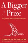 Margaret Heffernan - A Bigger Prize