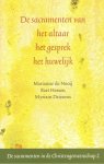 Marianne de Nooij Bart Hessen Myriam Driessens - De sacramenten van het altaar het gesprek het huwelijk